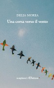 Una corsa verso il vento - Delia Morea