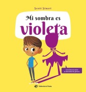 Cover-Bild zum Titel 'Mi Sombra Es Violeta / My Shadow Is Purple (Spanish Edition)' von 'Scott Stuart'
