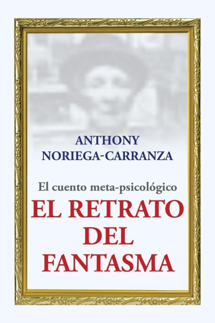 El retrato del fantasma - Anthony Noriega-Carranza