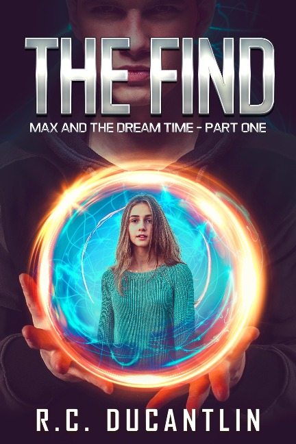 The Find (Max and the Dream Time, #1) - R C Ducantlin