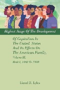 Highest Stage Of The Development Of Capitalism In The United States And Its Effects On The American Family, Volume III, Book I, 1960 To 1980 - Lionel D Lyles