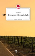 Cover-Bild zum Titel 'Ich warte hier auf dich. Life is a Story - story.one' von 'Lisa Klüh'