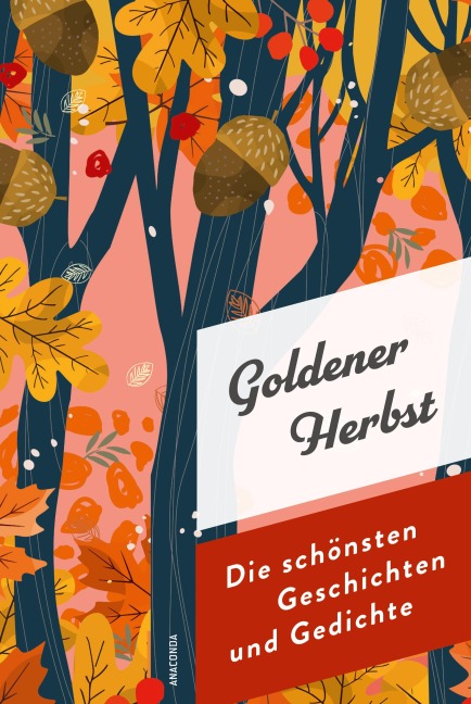 Goldener Herbst. Die schönsten Geschichten und Gedichte - 