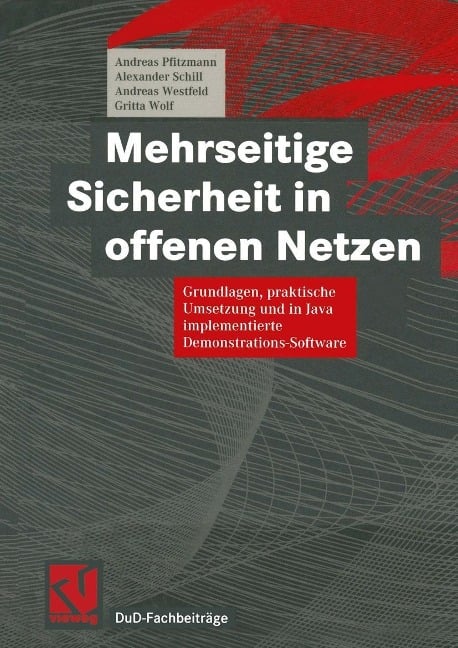 Mehrseitige Sicherheit in offenen Netzen - Andreas Pfitzmann, Alexander Schill, Andreas Westfeld, Gritta Wolf