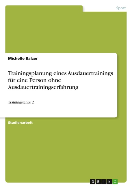 Trainingsplanung eines Ausdauertrainings für eine Person ohne Ausdauertrainingserfahrung - Michelle Balzer