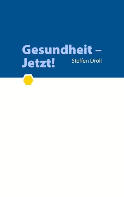 Gesundheit - Jetzt! - Steffen Dröll