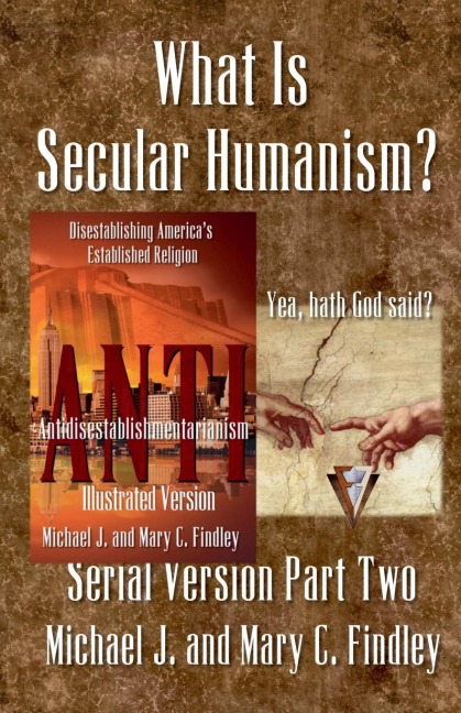 What Is Secular Humanism? - Michael J. Findley, Mary C. Findley