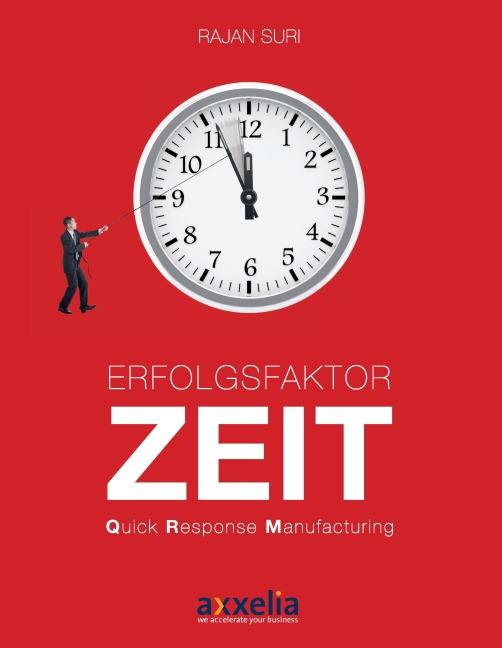 Erfolgsfaktor Zeit Quick Response Manufacturing - Rajan Suri
