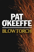 Blowtorch - Pat O'keeffe