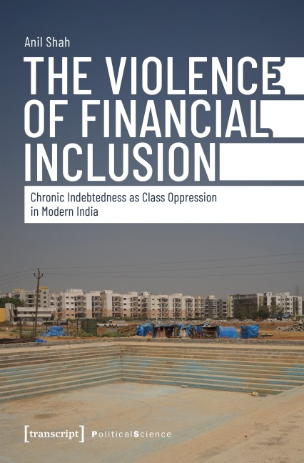 The Violence of Financial Inclusion - Anil Shah