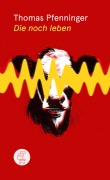 Cover-Bild zum Titel 'Die noch leben' von 'Thomas Pfenninger'