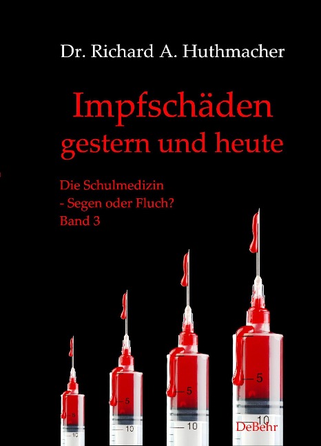Impfschäden - gestern und heute - Richard A. Huthmacher