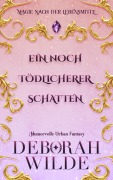Cover-Bild zum Titel 'Ein noch tödlicherer Schatten' von 'Deborah Wilde'