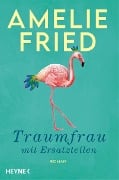 Traumfrau mit Ersatzteilen - Amelie Fried