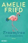 Cover-Bild zum Titel 'Traumfrau mit Ersatzteilen' von 'Amelie Fried'