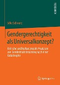 Gendergerechtigkeit als Universalkonzept? - Silke Schwarz