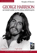 Cover-Bild zum Titel 'George Harrison. My sweet Lord: la via della spiritualità' von 'Sergio D'Alesio'