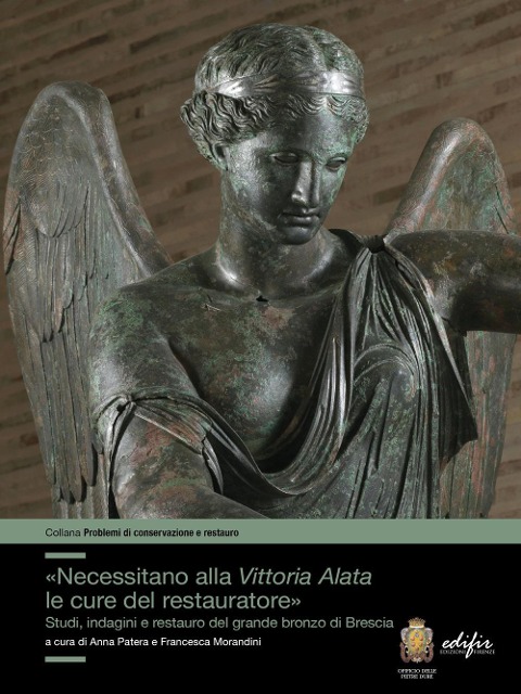 «Necessitano alla Vittoria Alata le cure del restauratore». Studi, indagini e restauro del grande bronzo di Brescia - 