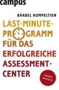 Last-Minute-Programm für das erfolgreiche Assessment-Center - Bärbel Rompeltien