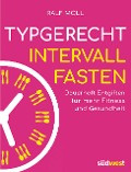Cover-Bild zum Titel 'Typgerecht Intervallfasten' von 'Ralf Moll'