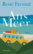 Cover-Bild zum Titel 'Ans Meer' von 'René Freund'