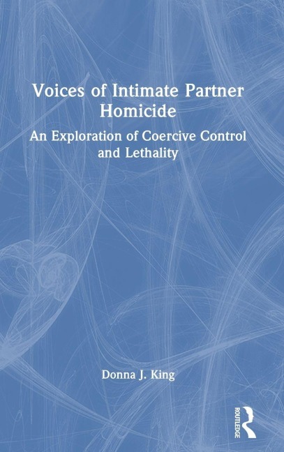 Voices of Intimate Partner Homicide - Donna J. King