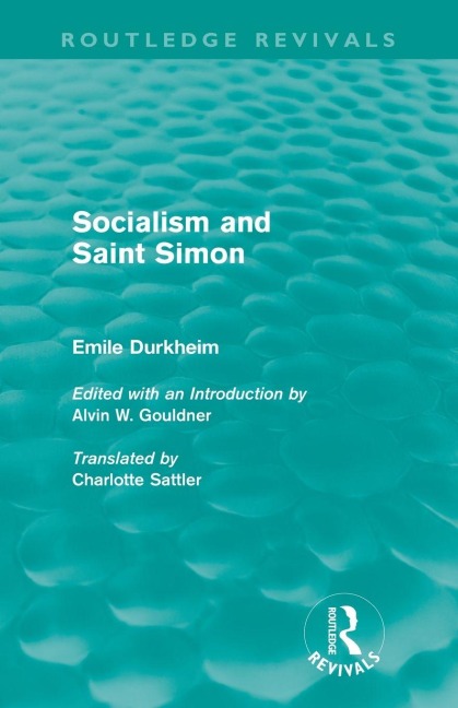 Socialism and Saint-Simon (Routledge Revivals) - Emile Durkheim