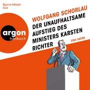 Cover-Bild zum Titel 'Der unaufhaltsame Aufstieg des Ministers Karsten Richter' von 'Wolfgang Schorlau'