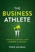 Cover-Bild zum Titel 'The Business Athlete' von 'Todd Mezrah'