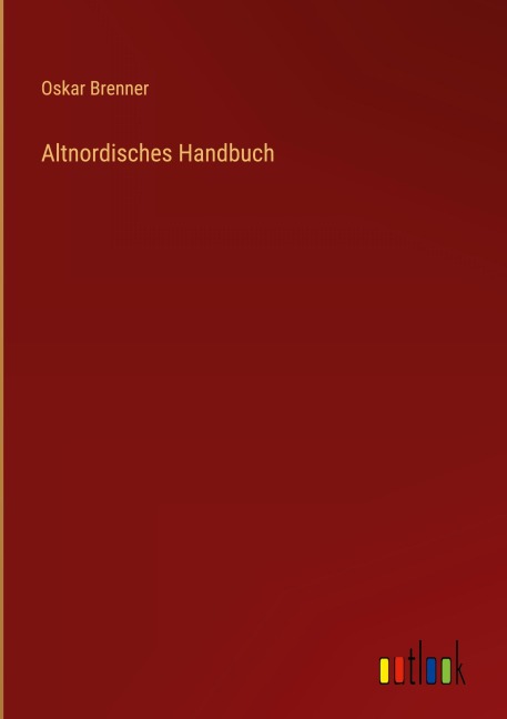 Altnordisches Handbuch - Oskar Brenner