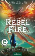 Rebel Fire - Tödliche Papiermagie (Rebel Skies 2) - Ann Sei Lin