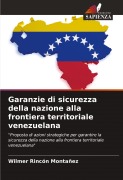 Cover-Bild zum Titel 'Garanzie di sicurezza della nazione alla frontiera territoriale venezuelana' von 'Wilmer Rincón Montañez'