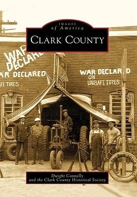 Clark County - Dwight Connelly, Clark County Historical Society