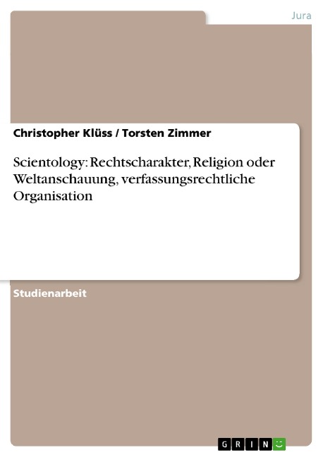 Scientology: Rechtscharakter, Religion oder Weltanschauung, verfassungsrechtliche Organisation - Christopher Klüss, Torsten Zimmer