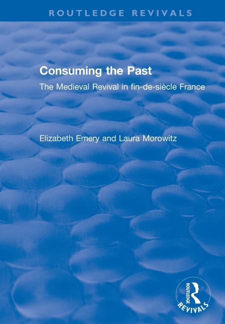 Consuming the Past - Elizabeth Emery, Laura Morowitz