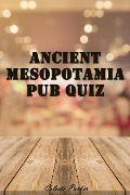 Ancient Mesopotamia Pub Quiz (History Pub Quizzes, #4) - Celeste Parker