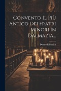 Cover-Bild zum Titel 'Convento Il Più Antico Dei Fratri Minori In Dalmazia...' von 'Donato Fabianich'