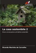 Cover-Bild zum Titel 'La casa sostenibile 2' von 'Ricardo Marinho de Carvalho'