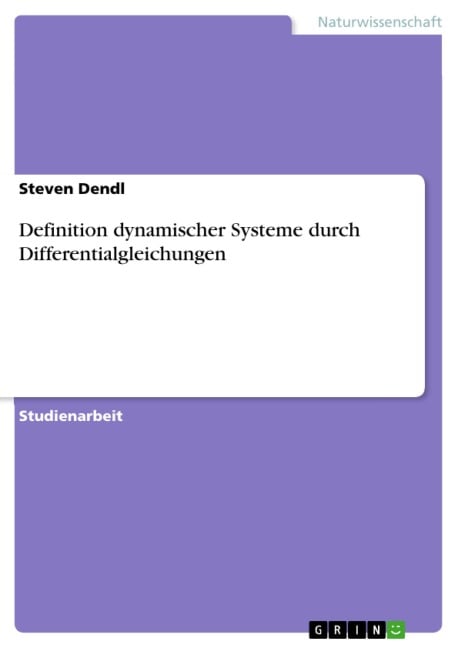 Definition dynamischer Systeme durch Differentialgleichungen - Steven Dendl