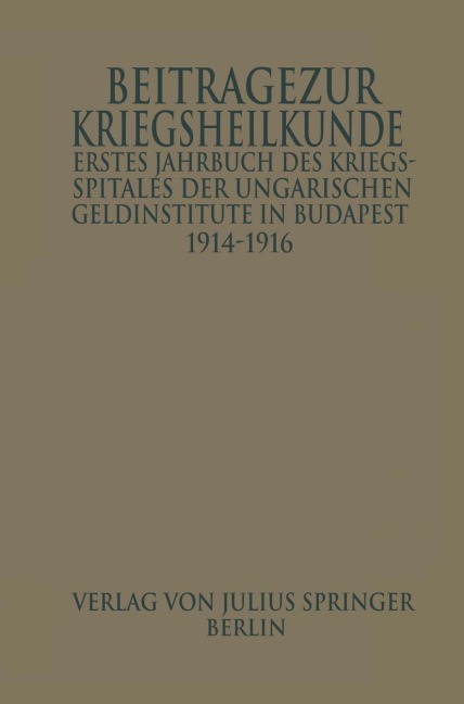 Erstes Jahrbuch des Kriegsspitals der Geldinstitute in Budapest - Wilhelm Manninger, Béla Györki, Ludwig Ihrig, Josel Imre, Ladislaus Jankovich
