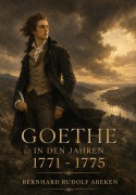 Cover-Bild zum Titel 'Goethe in den Jahren 1771 - 1775' von 'Bernhard Rudolf Abeken'