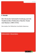 Cover-Bild zum Titel 'Die Deutsche Kolonialverwaltung und die Traditionellen Politischen Machte Duala und Bamun (1884-1916)' von 'P. Etonde'