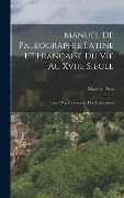 Cover-Bild zum Titel 'Manuel De Paléographie Latine Et Française Du Vie Au Xviie Siècle' von 'Maurice Prou'