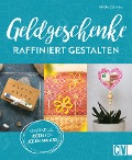 Cover-Bild zum Titel 'Geldgeschenke raffiniert gestalten' von 'Wiebke Schröder'