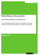 Cover-Bild zum Titel 'Das Fitnessstudio als Kraftwerk' von 'Nicolas Ürlings, Jimmy Surendran'