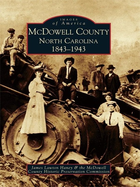 McDowell County, North Carolina 1843-1943 - James Lawton Haney