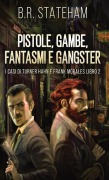 Cover-Bild zum Titel 'Pistole, Gambe, Fantasmi e Gangster' von 'B. R. Stateham'