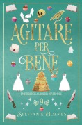 Cover-Bild zum Titel 'Agitare per Bene' von 'Steffanie Holmes'