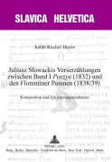 Cover-Bild zum Titel 'Juliusz S¿owackis Verserzählungen zwischen Band I 'Poezye' (1832) und den Florentiner Poemen (1838/39)' von 'Judith Bischof Hayoz'
