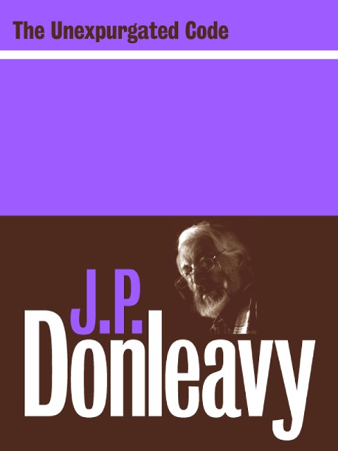 The Unexpurgated Code - J. P. Donleavy
